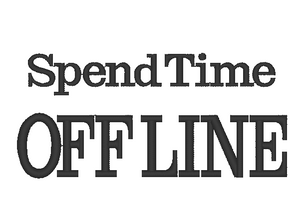 Spend Time Off Line